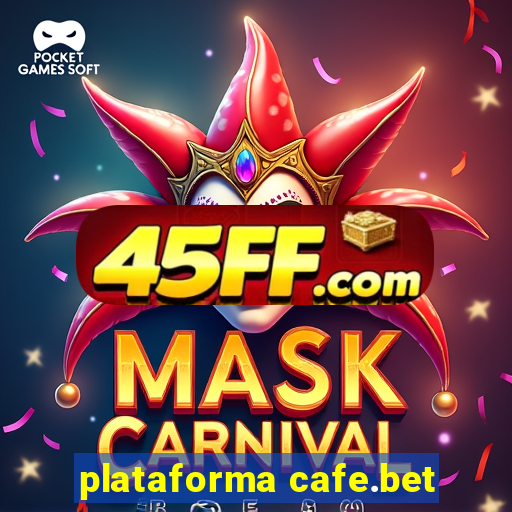 plataforma cafe.bet